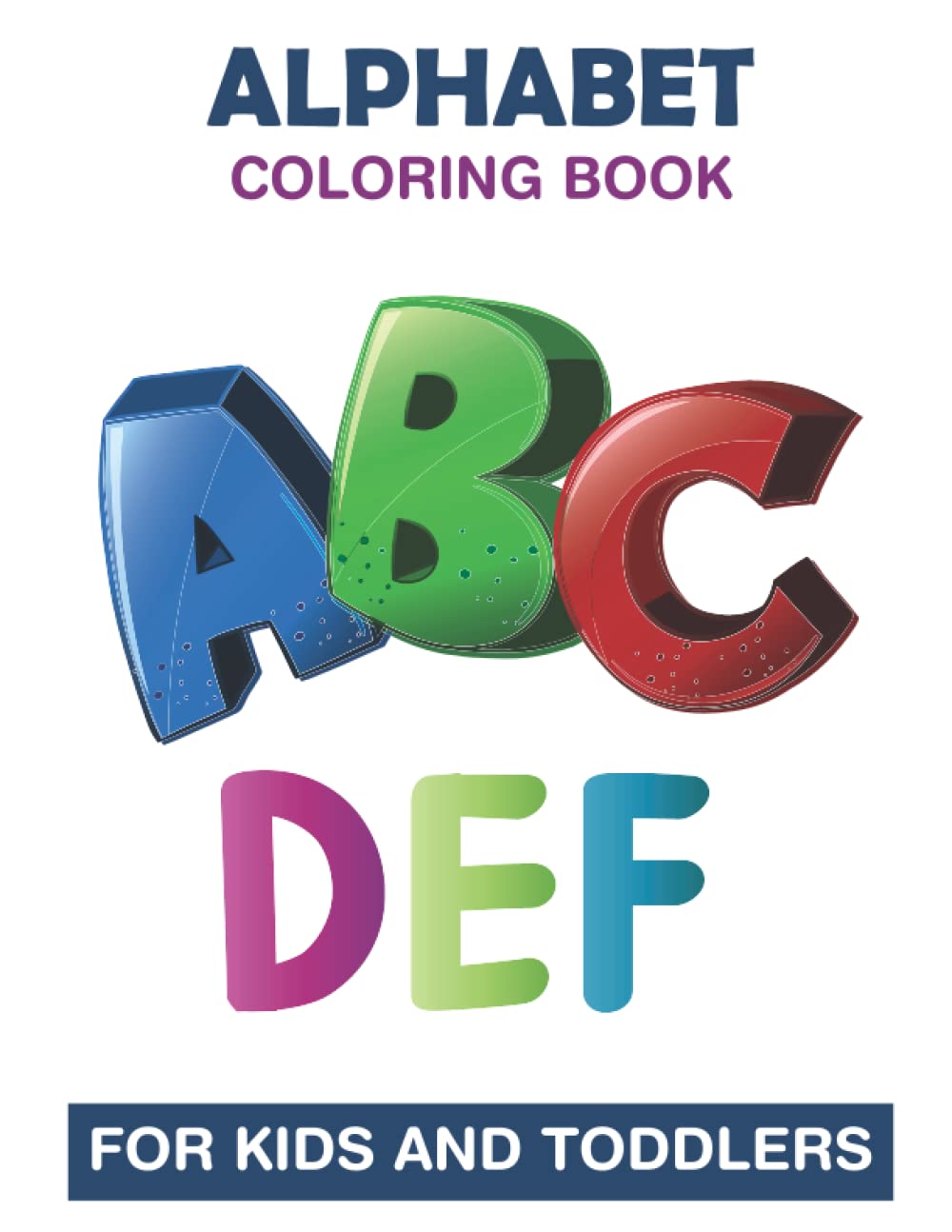 ABC Coloring Book for Toddlers Book1: A to Z coloring sheets, JUMBO Alphabet coloring pages for Preschoolers, ABC Coloring Sheets for kids ages 2-8, ... Pages) Paperback: Alphabet Coloring Book