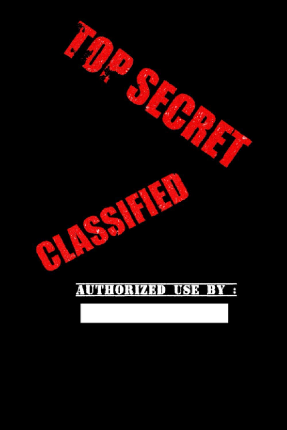 Top Secret Classified: Lined Notebook, Spy Notepad Secret Agent Journal present for School, Home, Kids or Personal passwords, 6x9 inches 120 pages