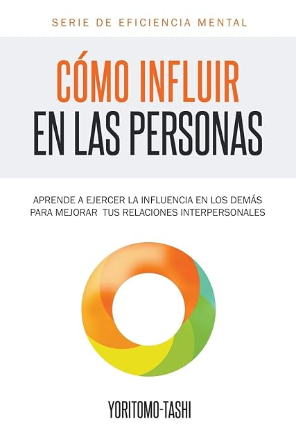 Portada de Cómo influir en las personas Aprende a ejercer la influencia en los de