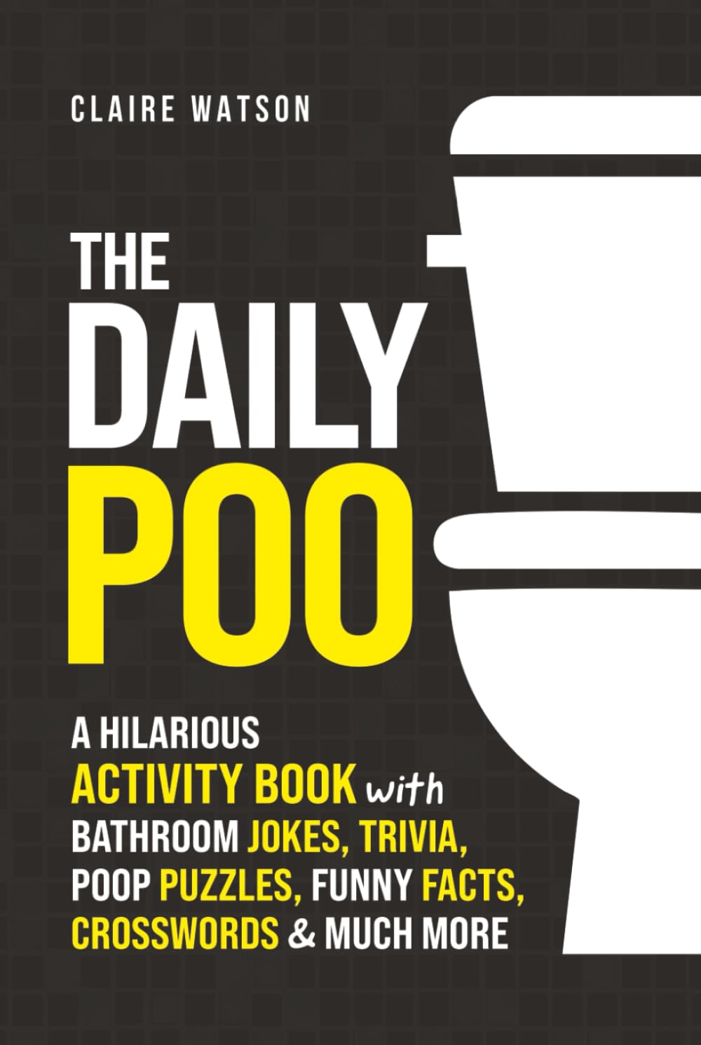 The Daily Poo: A Hilarious Activity Book with Bathroom Jokes, Trivia, Poop Puzzles, Funny Facts, Crosswords & Much More