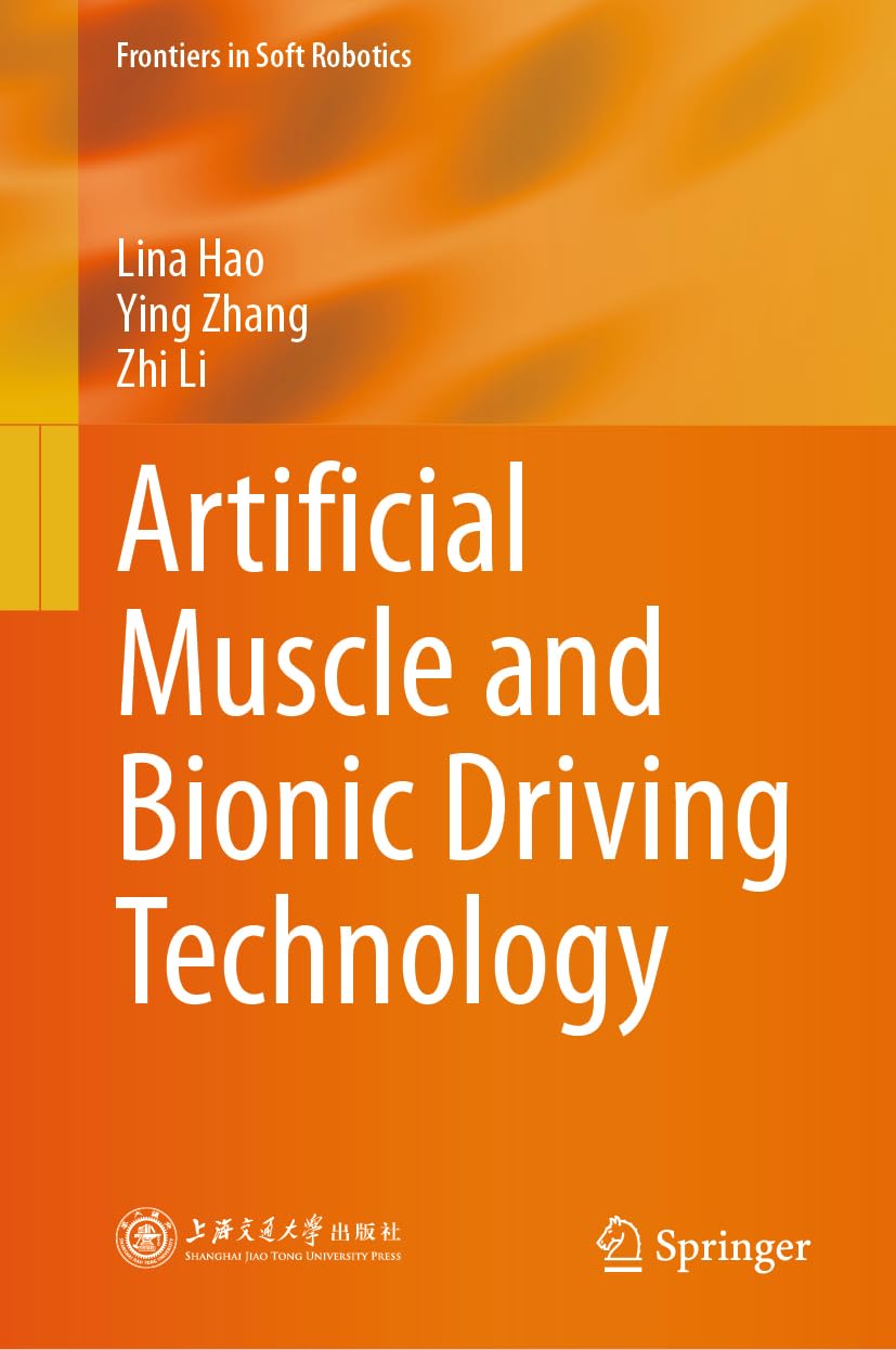 Artificial Muscle and Bionic Driving Technology (Frontiers in Soft Robotics)