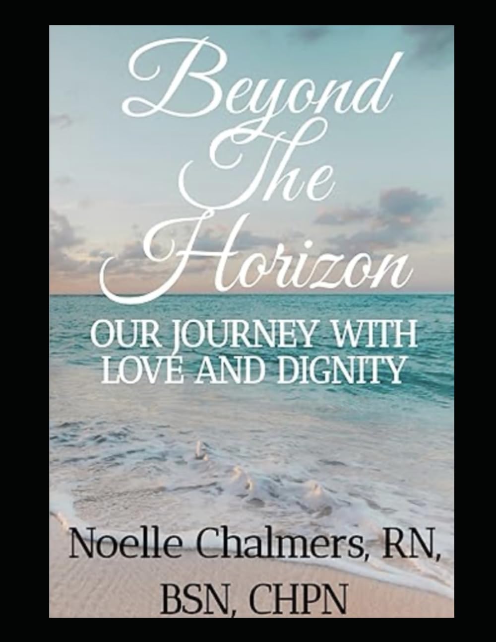 Beyond the Horizon: OUR JOURNEY WITH LOVE AND DIGNITY