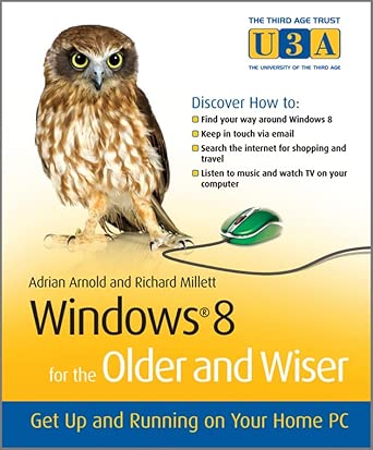 Windows 8 for the Older and Wiser: Get Up and Running on Your Computer (The Third Age Trust (U3A)/Older & Wiser) book cover