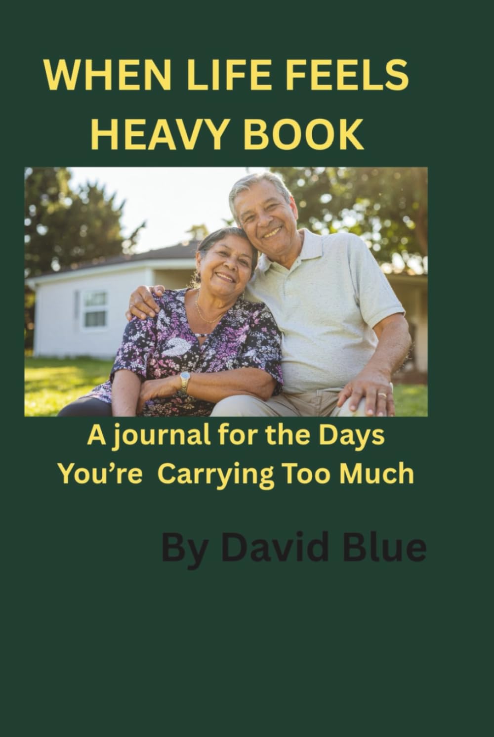 When life feels heavy book: A Journal for the Days You’re Carrying Too Much
