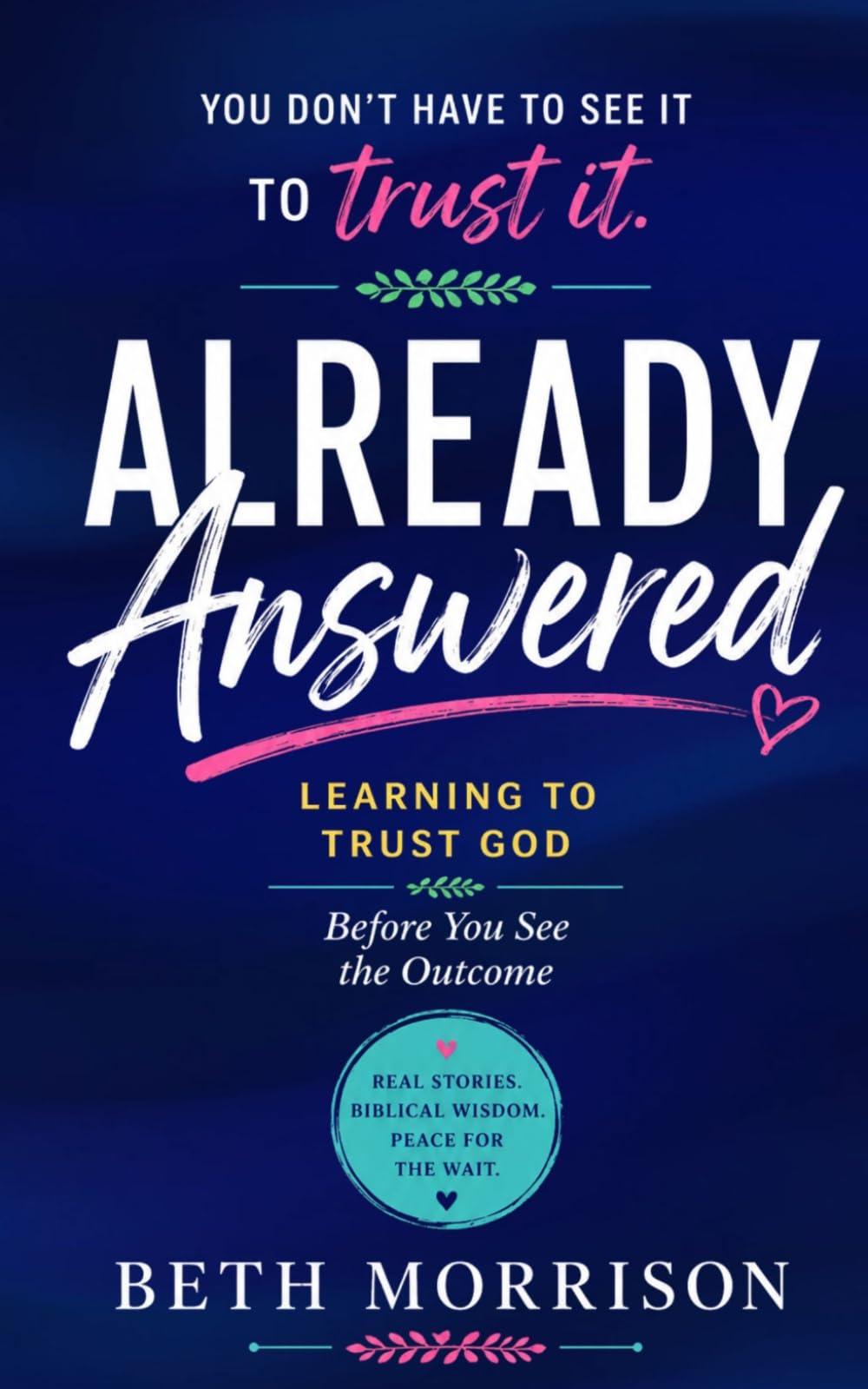 Already Answered: Learning to Trust God Before You See the Outcome