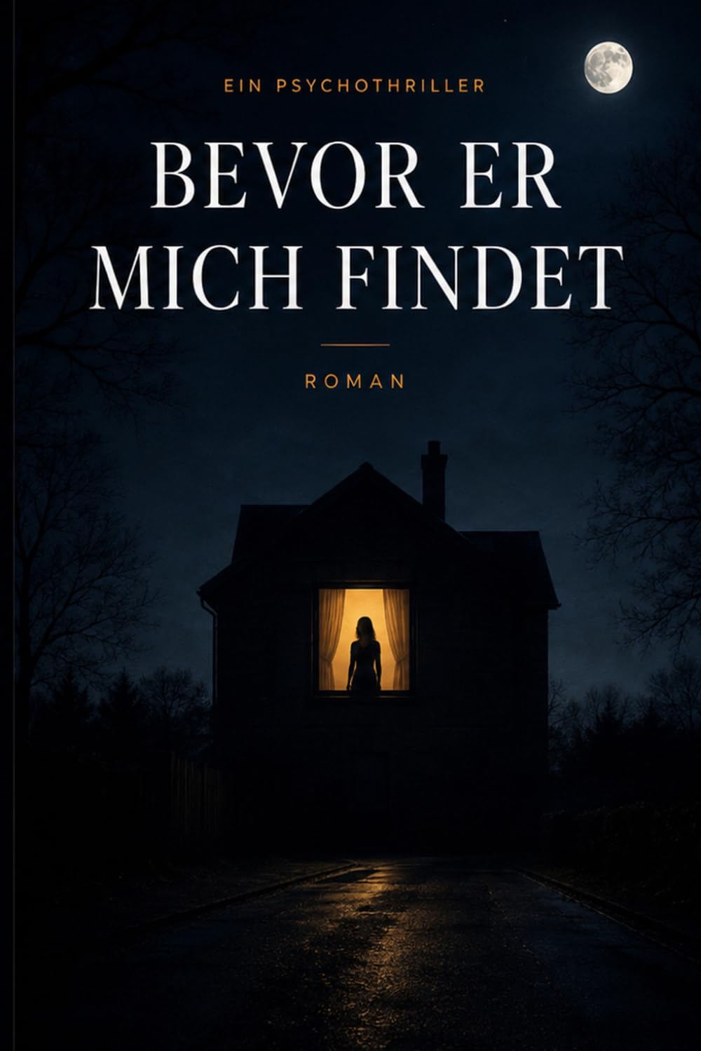 Bevor er mich findet: Ein Psychothriller über Manipulation und Kontrolle