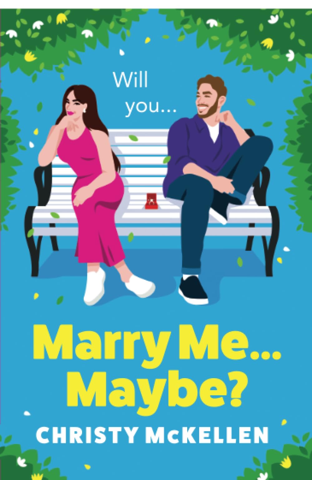 Marry Me...Maybe?: A gorgeously funny, fake-fiancé romantic comedy from Christy McKellen