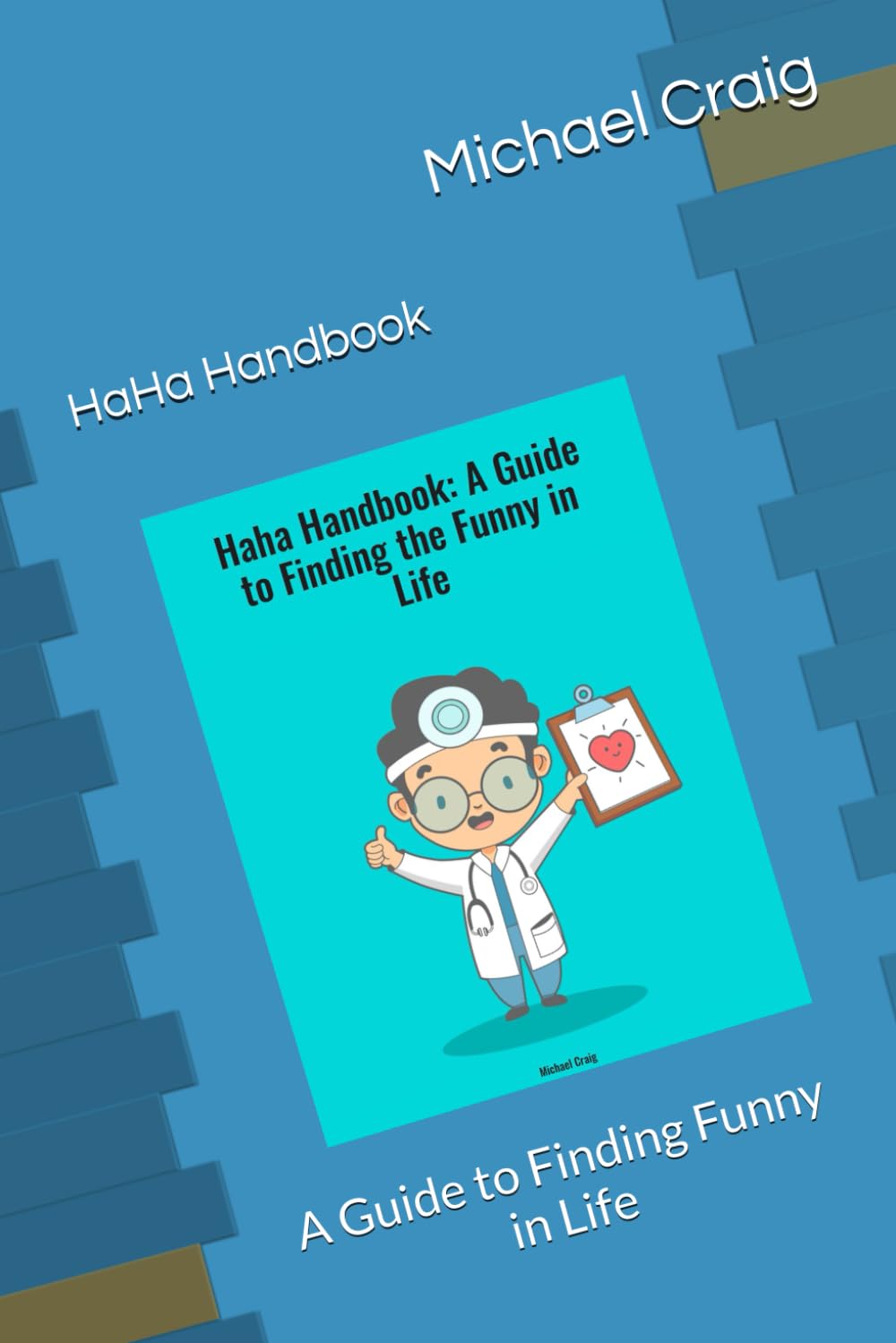 HaHa Handbook: A Guide to Finding Funny in Life