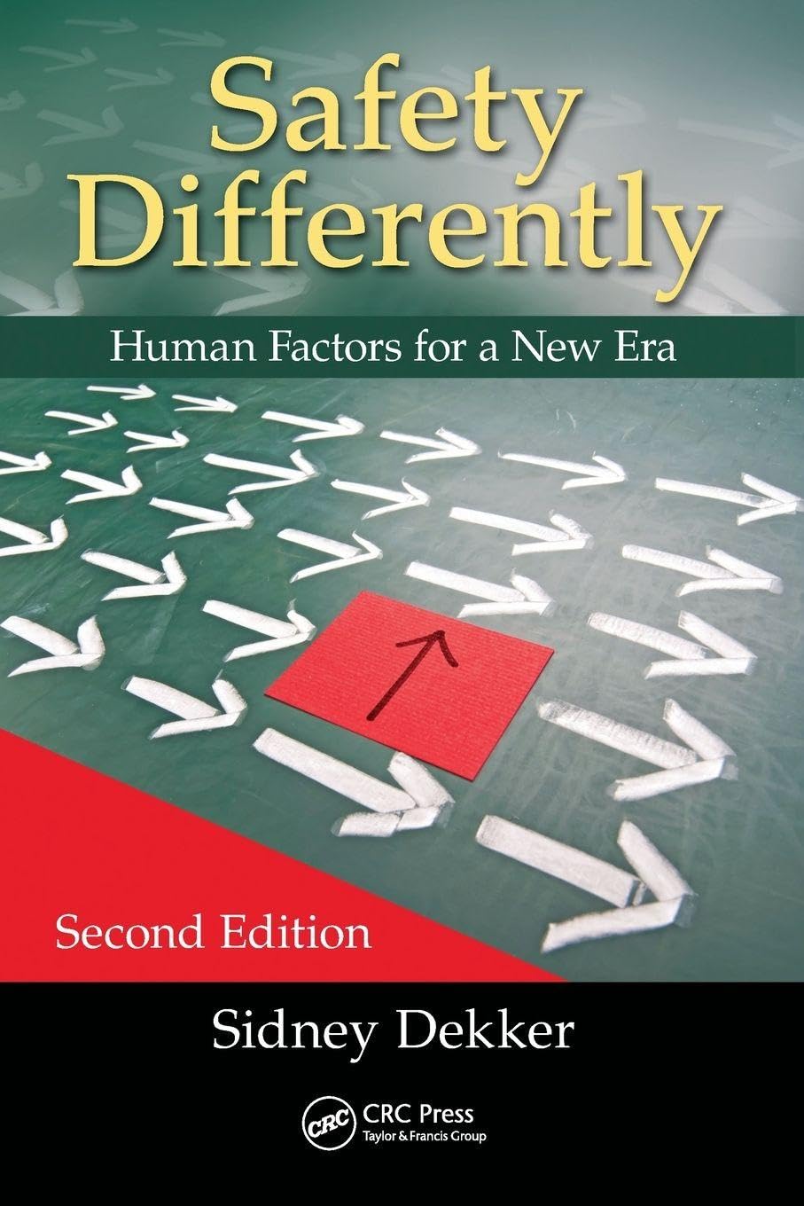 Safety Differently: Human Factors for a New Era, Second Edition