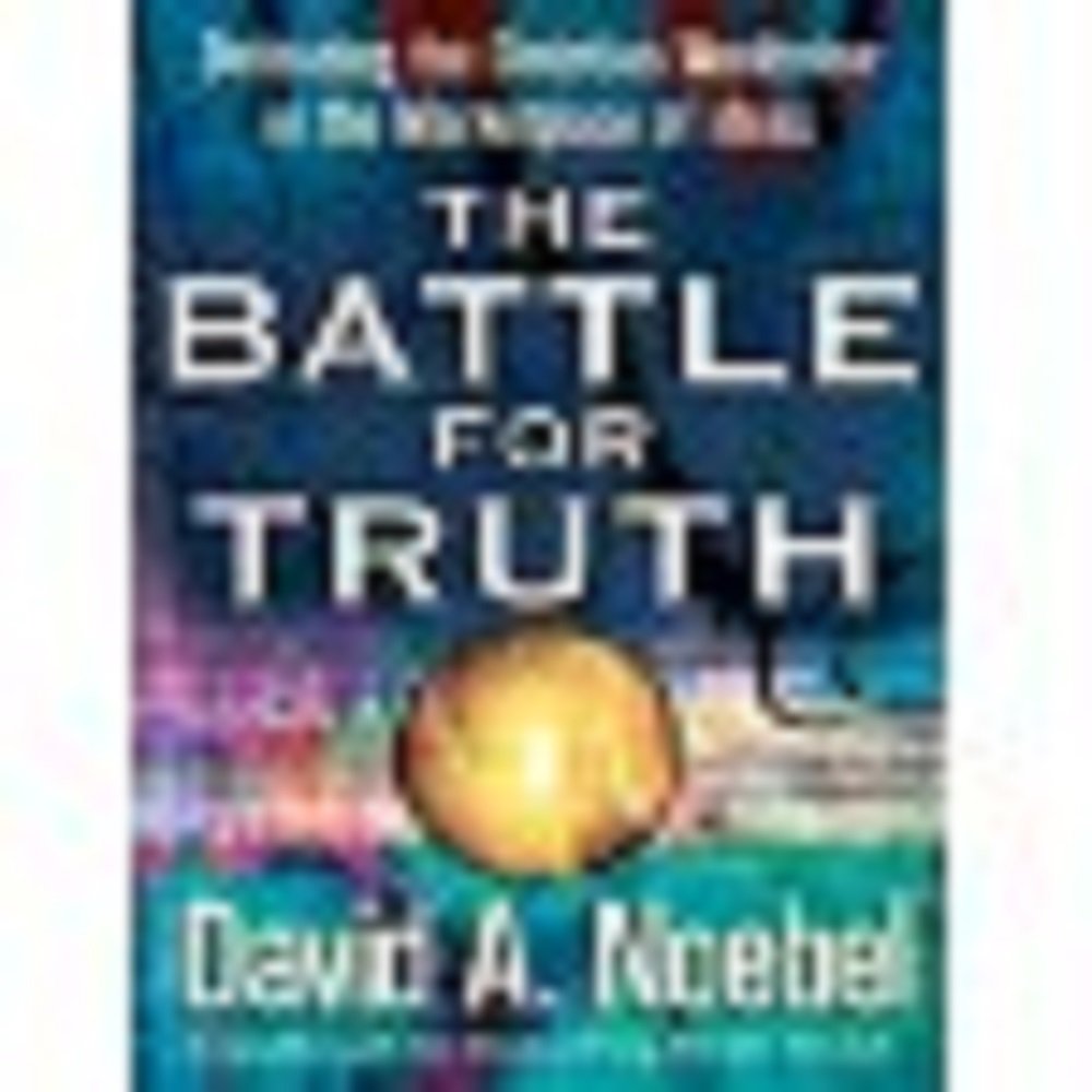 The Battle for Truth: Defending the Christian Worldview in the Marketplace of Ideas