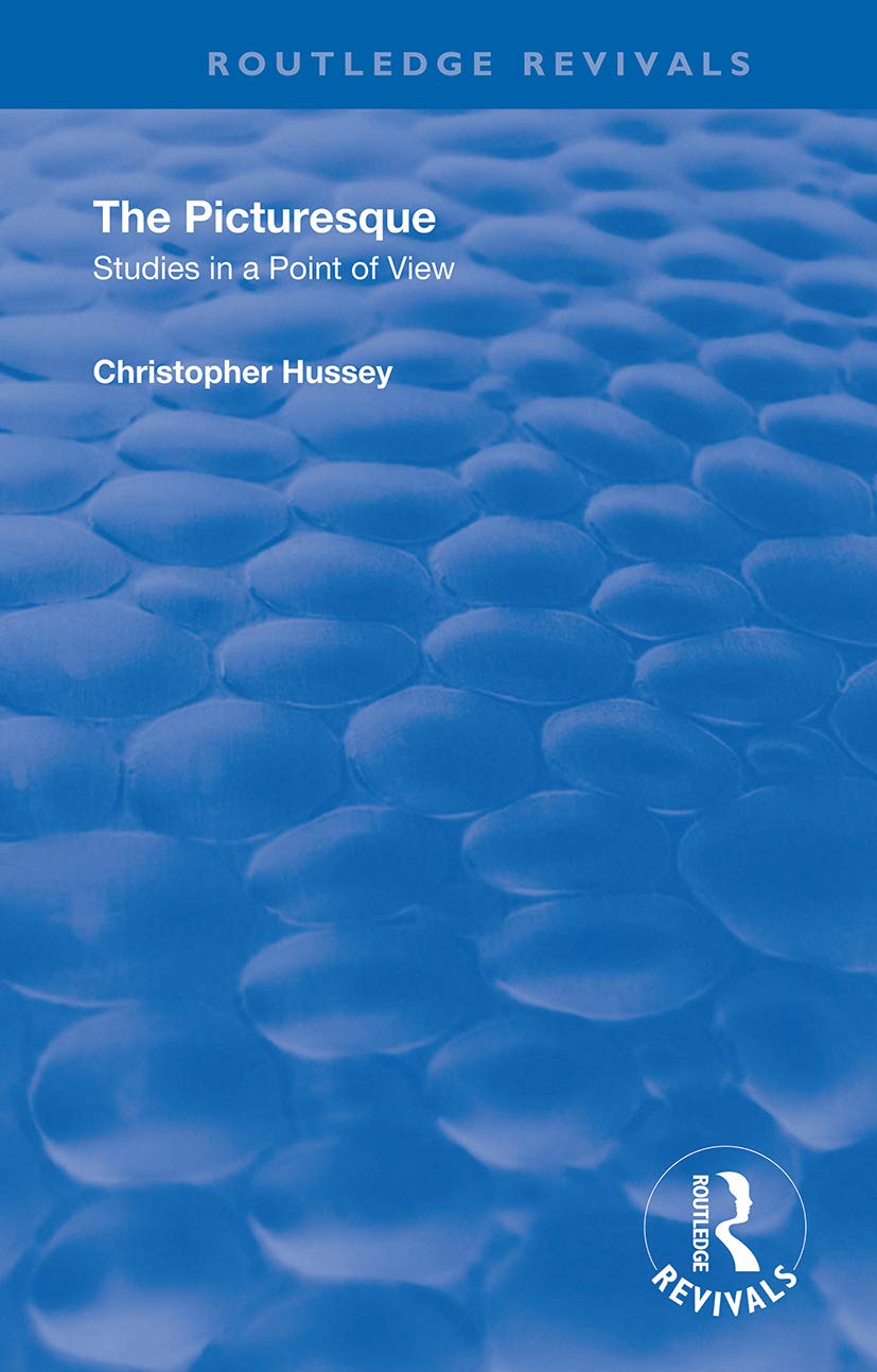 The Picturesque: Studies in a Point of View (Routledge Revivals)