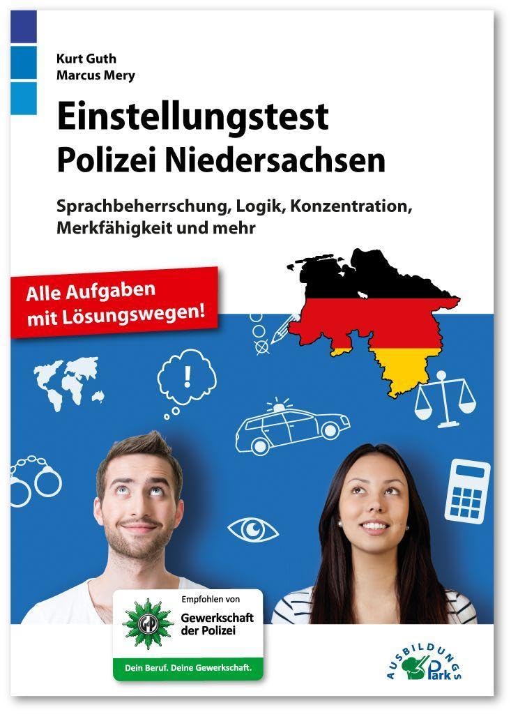 Einstellungstest Polizei Niedersachsen: Fit für den Eignungstest im Auswahlverfahren | Sprachbeherrschung, Logik, Konzentration, Merkfähigkeit und mehr | Über 800 Aufgaben mit allen Lösungswegen