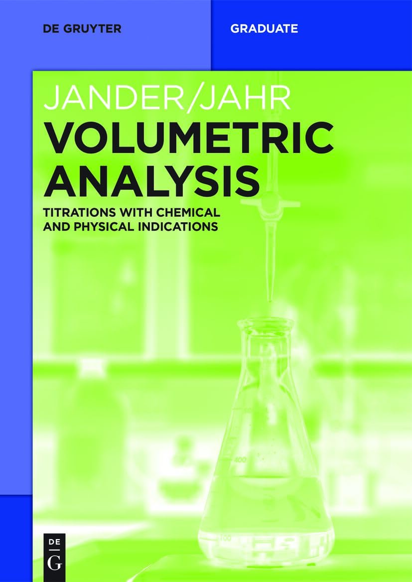 Volumetric Analysis: Titrations with Chemical and Physical Indications (De Gruyter Textbook)