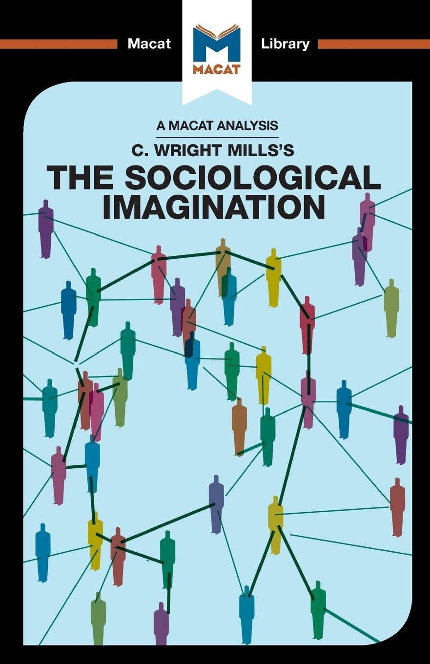 An Analysis of C. Wright Mills's The Sociological Imagination (The Macat Library)