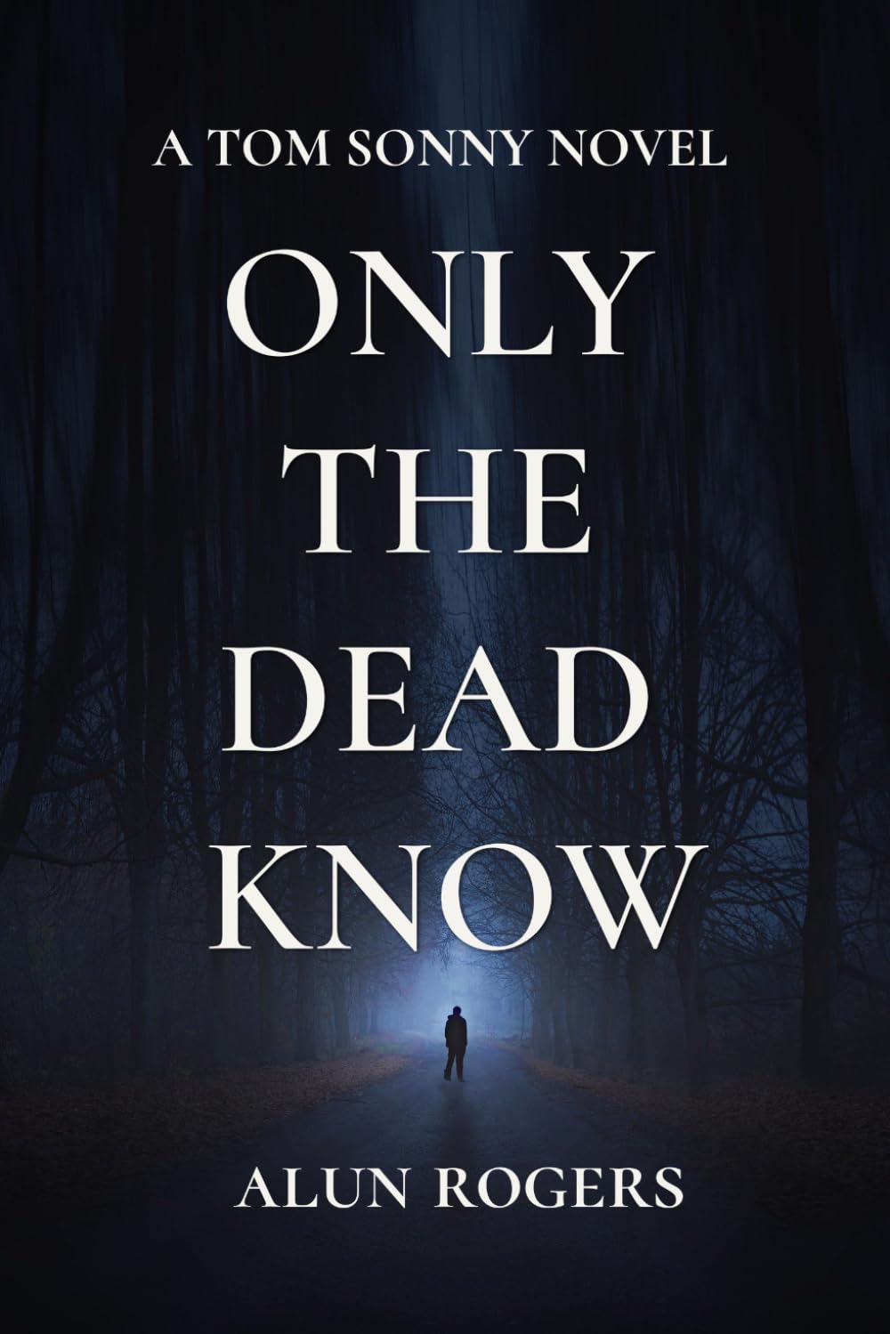 Only the Dead Know (The Tom Sonny Series)