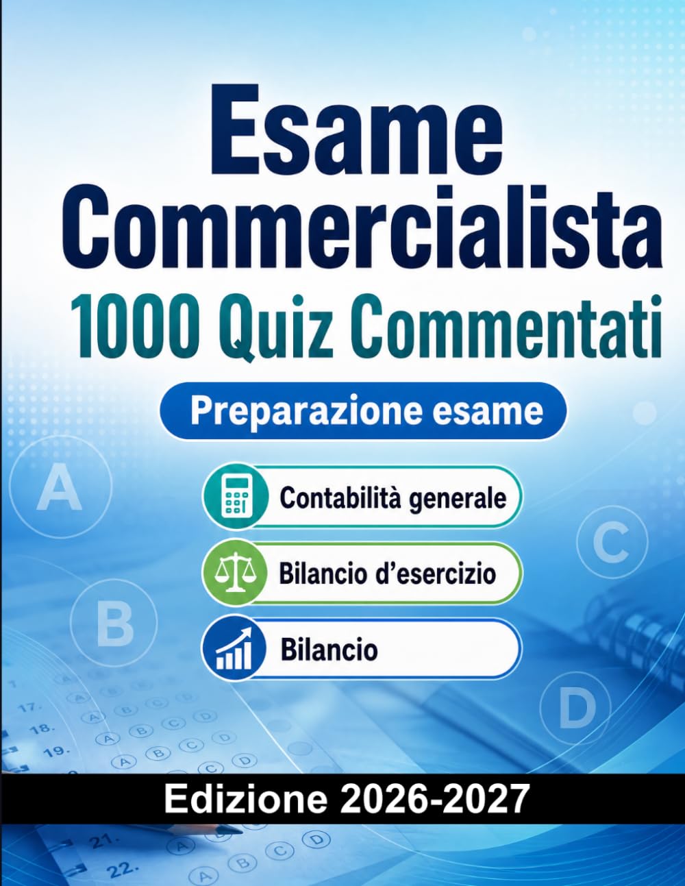 Esame Commercialista : 1000 Quiz Commentati: Preparazione Esame Commercialista | Contabilità, Diritto Commerciale e Fisco