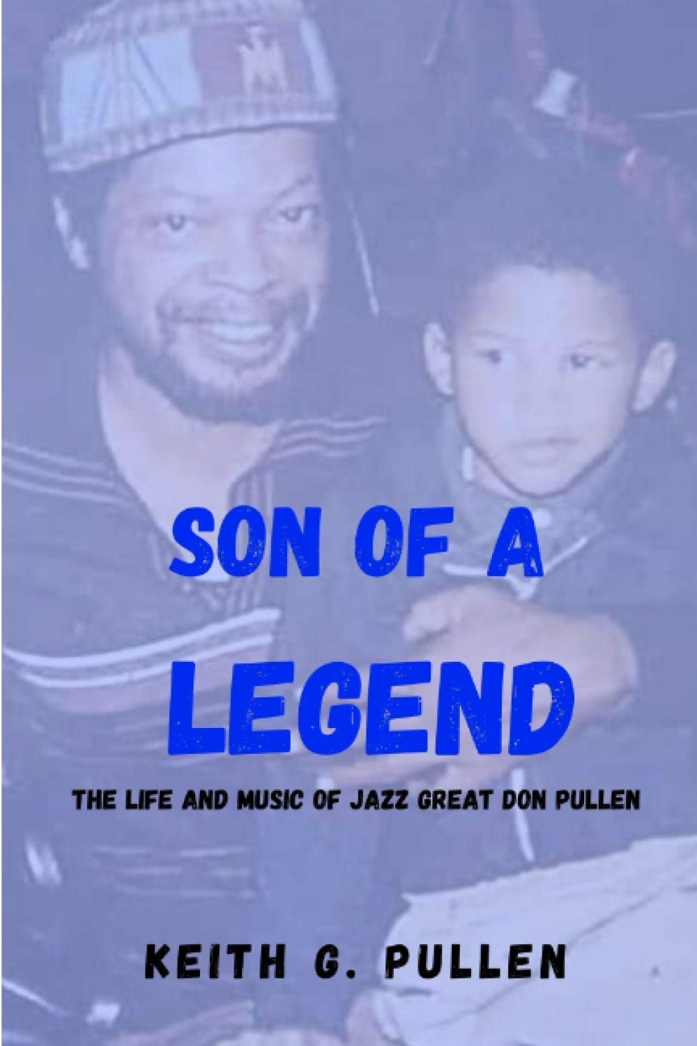 Son Of A Legend: The Life and Music of Jazz Great Don Pullen