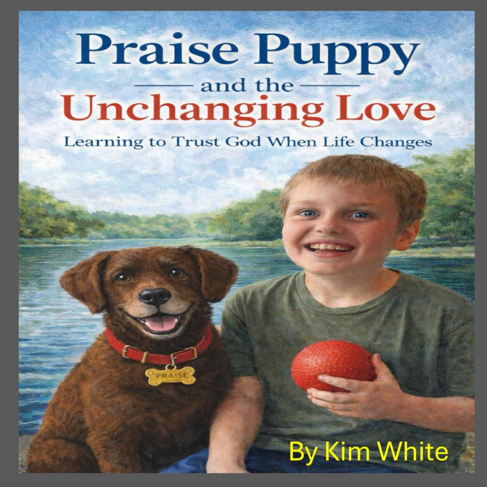 Praise Puppy and the Unchanging Love: Learning to Trust God When Life Changes (Travel through the Bible with Praise Puppy)