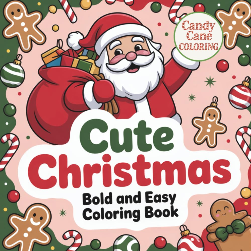Cute Christmas Bold and Easy Coloring Book for Kids and Adults:: 40 Simple, Stress-Free Adorable Holiday Designs for Relaxation, Fun, and Festive ... snowmen, cozy scenes, and yummy treats