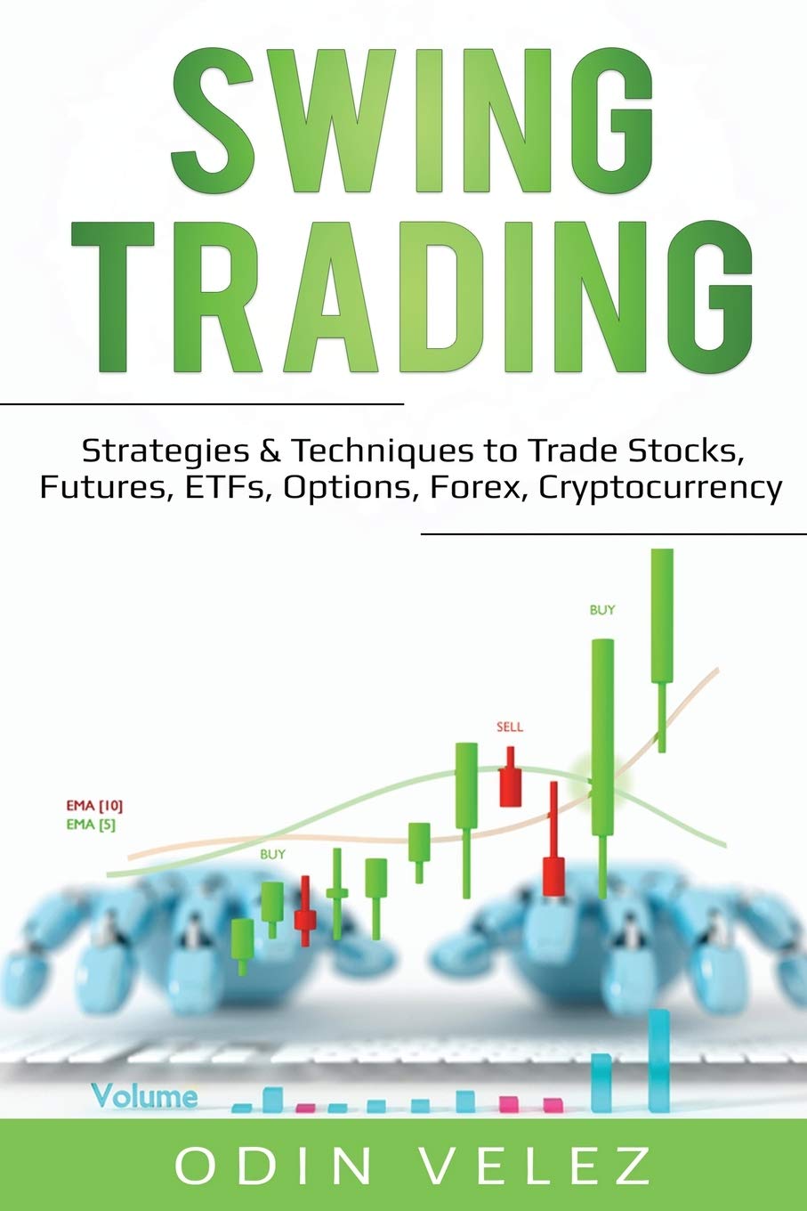 Swing Trading: Strategies & Techniques to Trade Stocks, Futures,