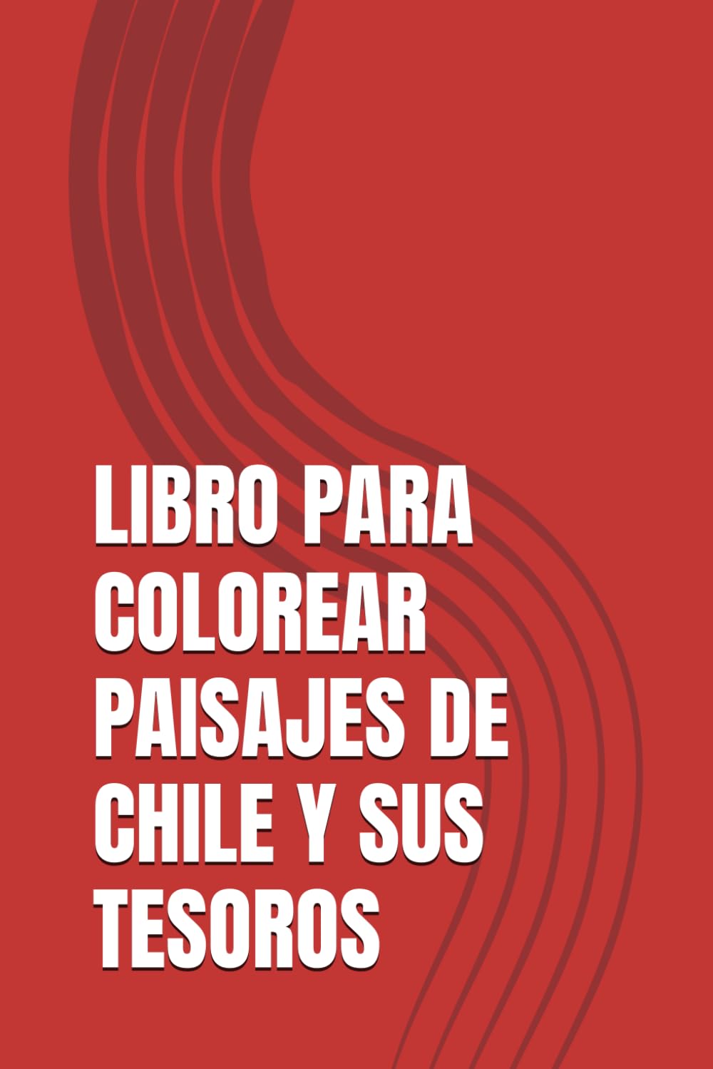 LIBRO PARA COLOREAR PAISAJES DE CHILE Y SUS TESOROS