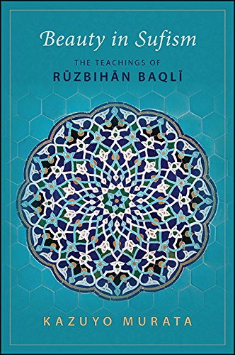 Beauty in Sufism: The Teachings of Rῡzbihān Baqlī