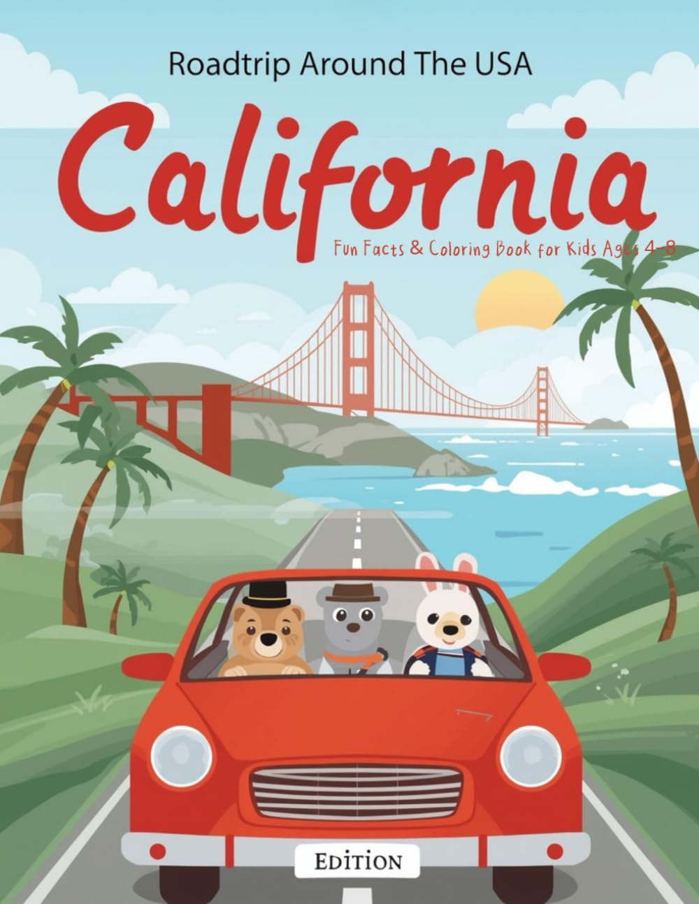 Roadtrip Around the USA – California Edition: Fun Facts & Coloring Book for Kids Ages 4–8 | Learn About California with Cute Animals, Landmarks & Easy ... with bold coloring pages & Fun Facts