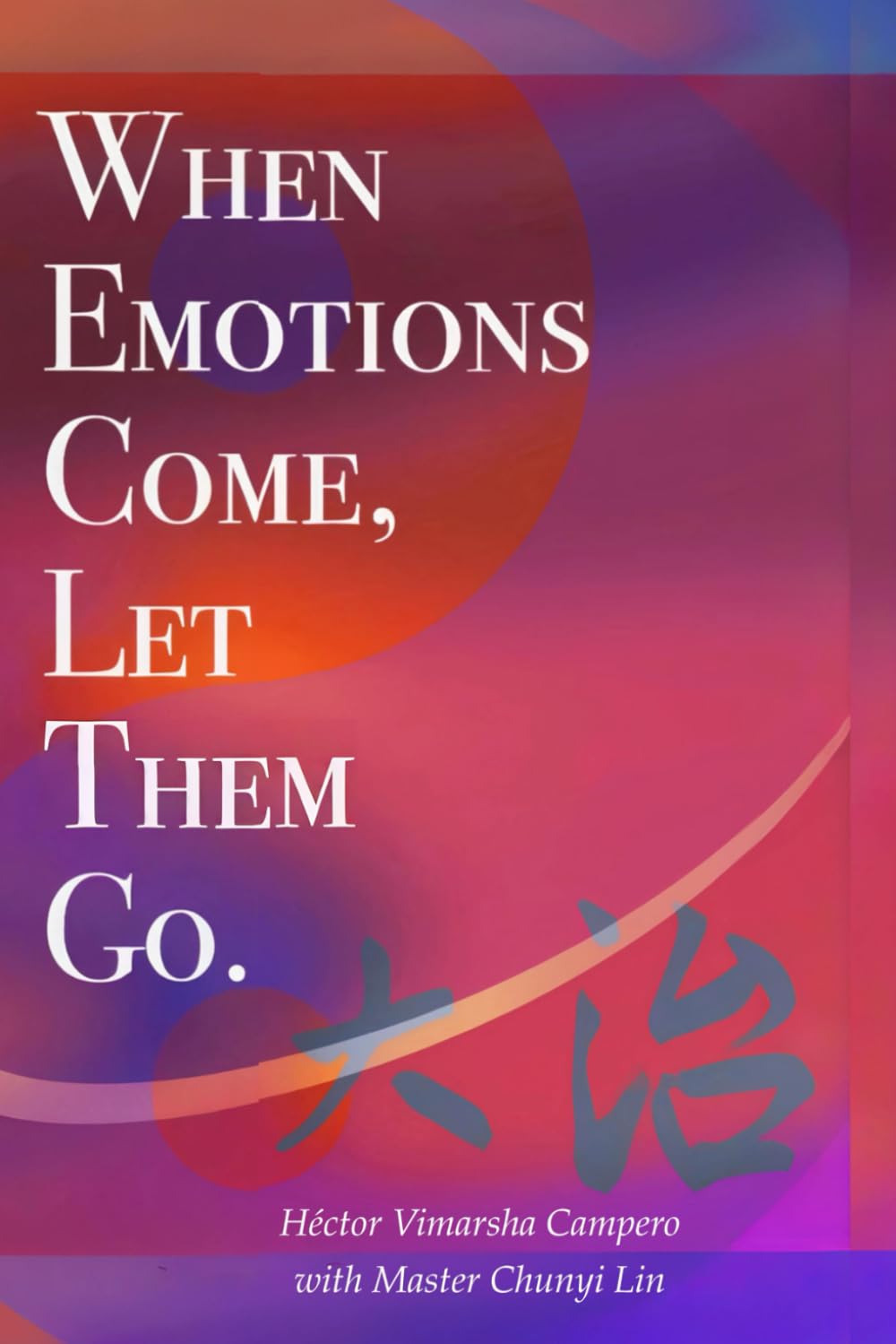 When Emotions Come, Let Them Go