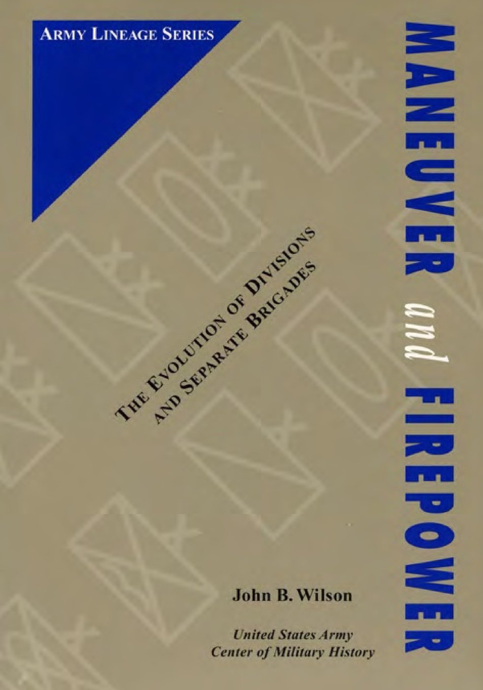 Maneuver and Firepower: The Evolution of Divisions and Separate Brigades (Army Lineage Series)