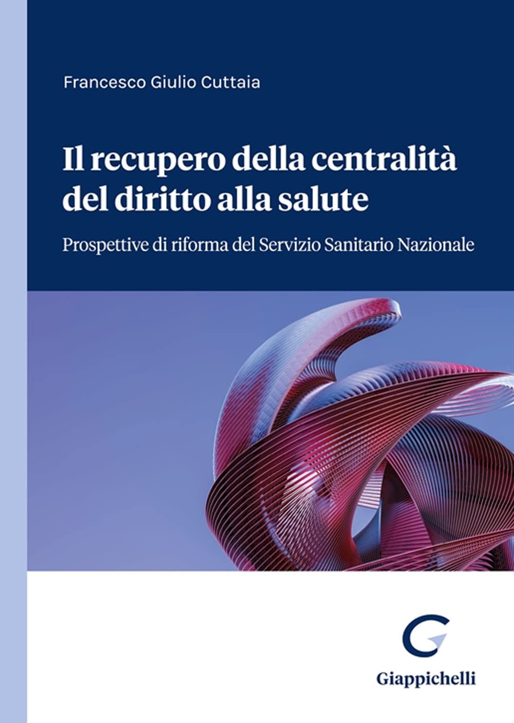 Il Recupero Della Centralità Del Diritto Alla Salute. Prospettive Di Riforma Del Servizio Sanitario Nazionale - 4