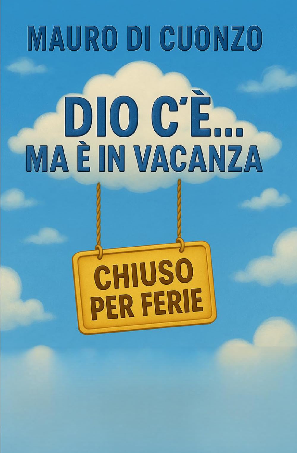 Dio c'è... ma è in vacanza