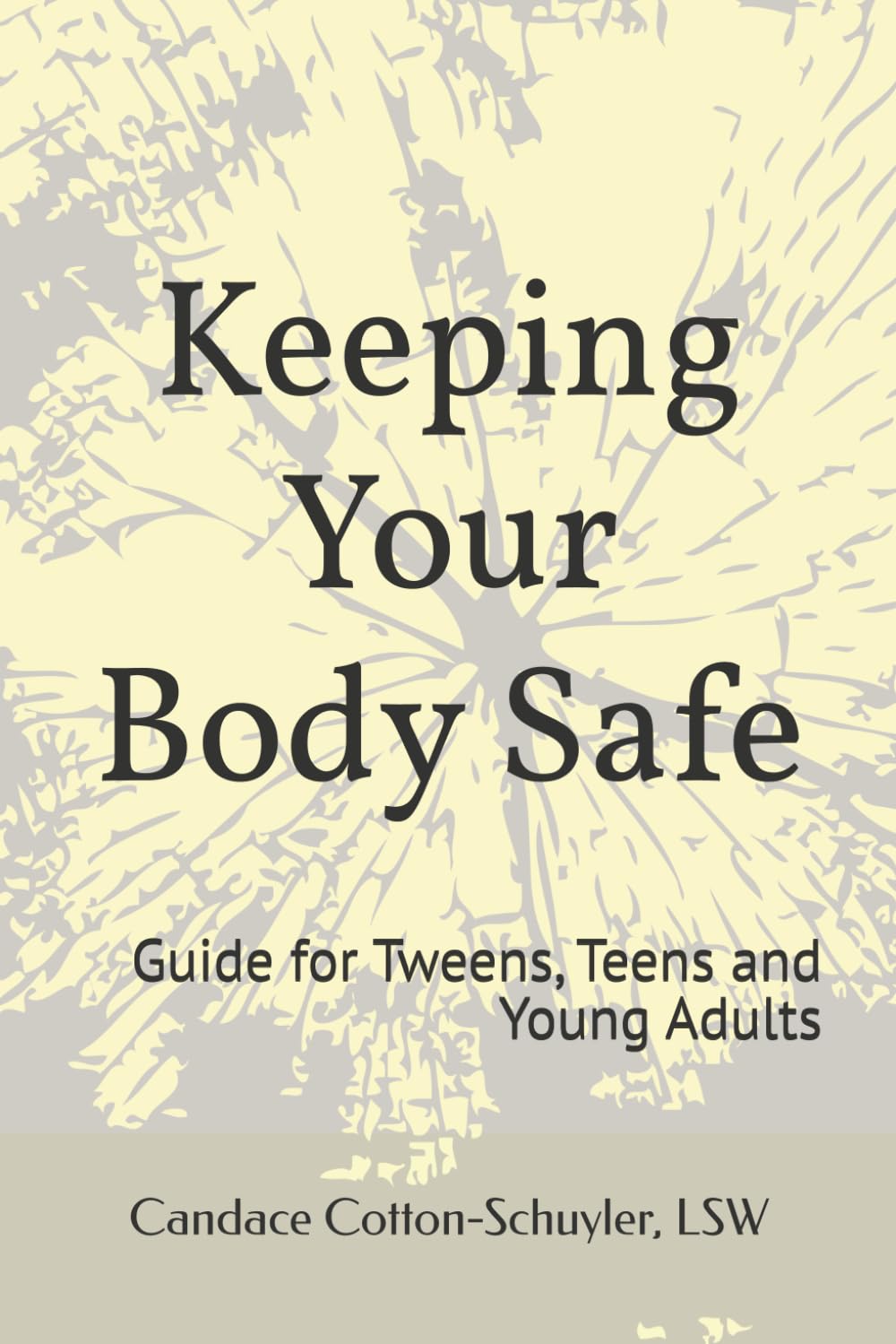 Keeping Your Body Safe: Guide for Tweens, Teens and Young Adults