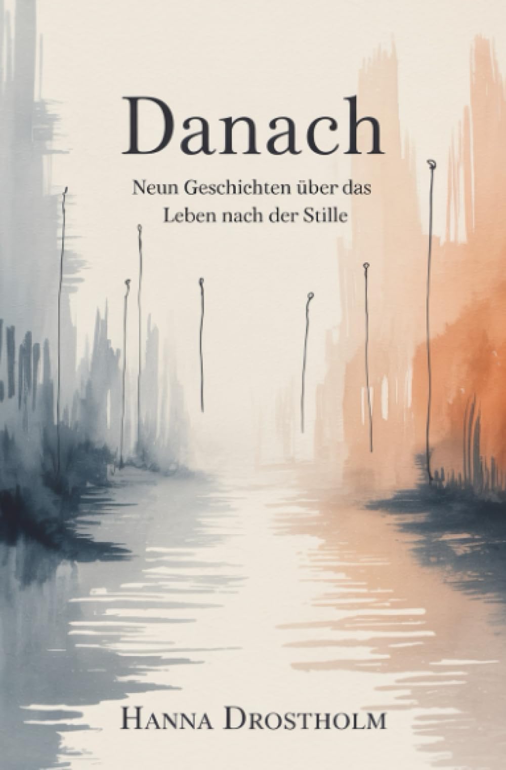 Danach: Neun Geschichten über das Leben nach der Stille