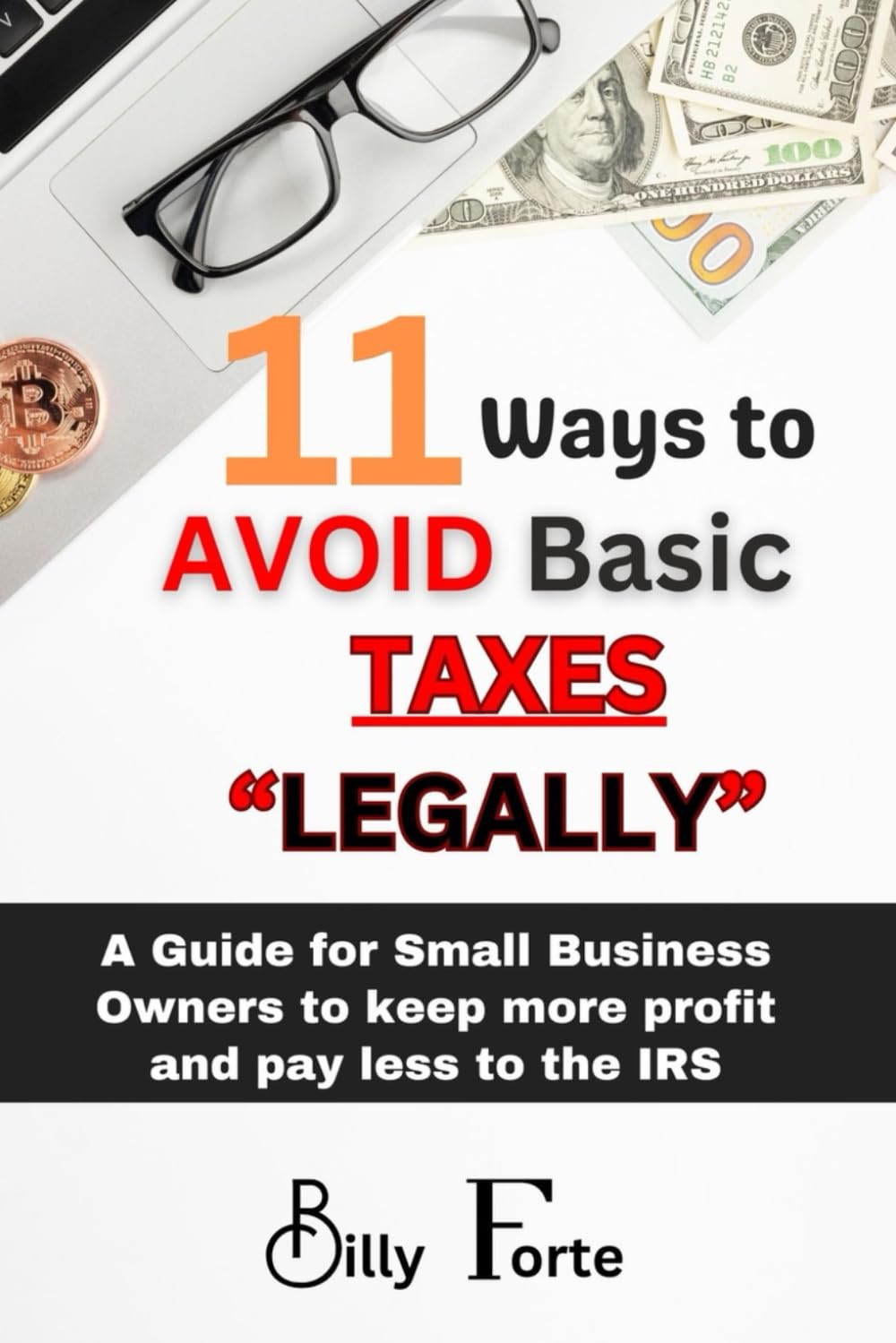 11 Ways to Avoid Basic Taxes Legally: A Guide for Small Business Owners to Keep More Profit and Pay Less to the IRS