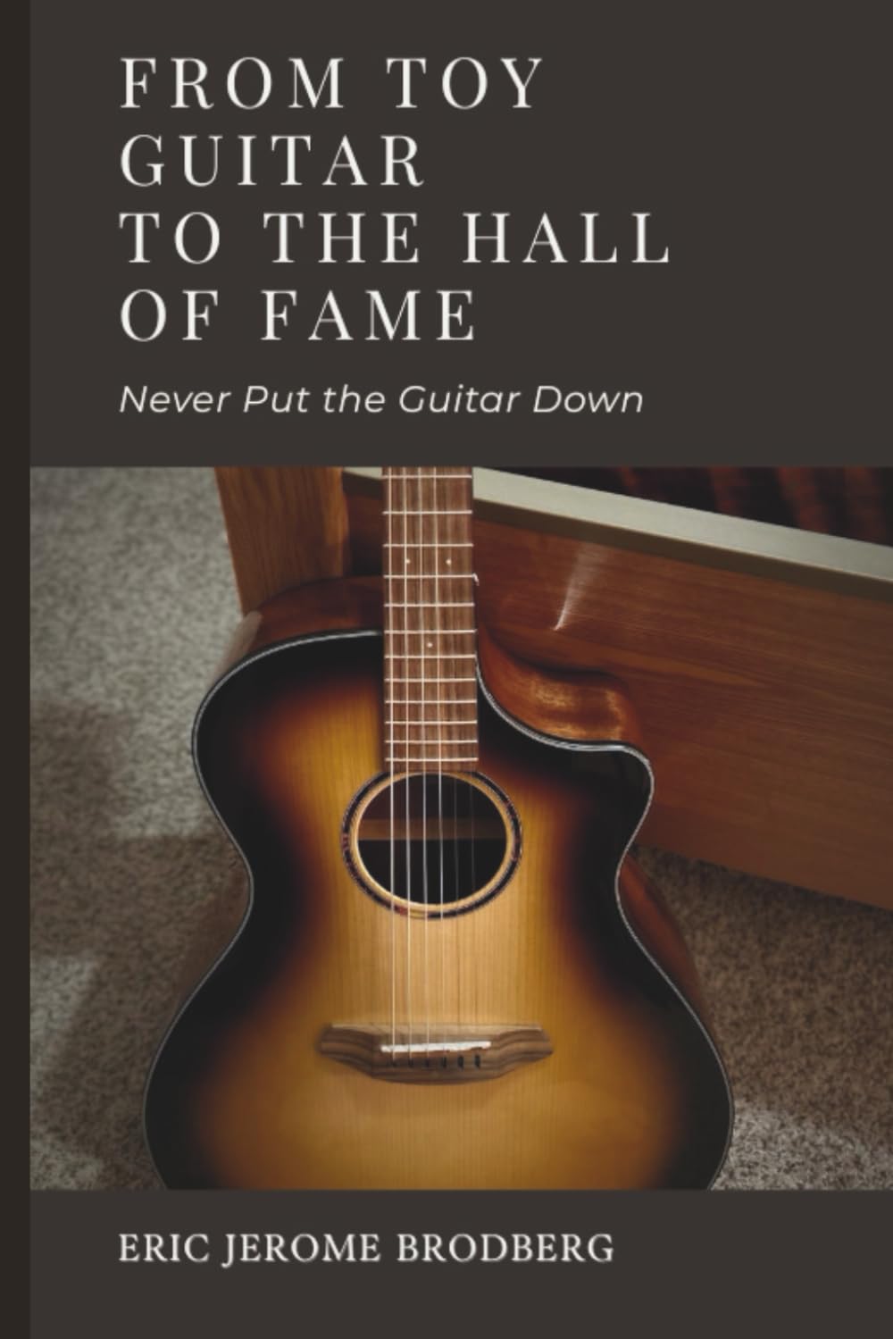 From Toy Guitar To The Hall Of Fame: Never Put The Guitar Down