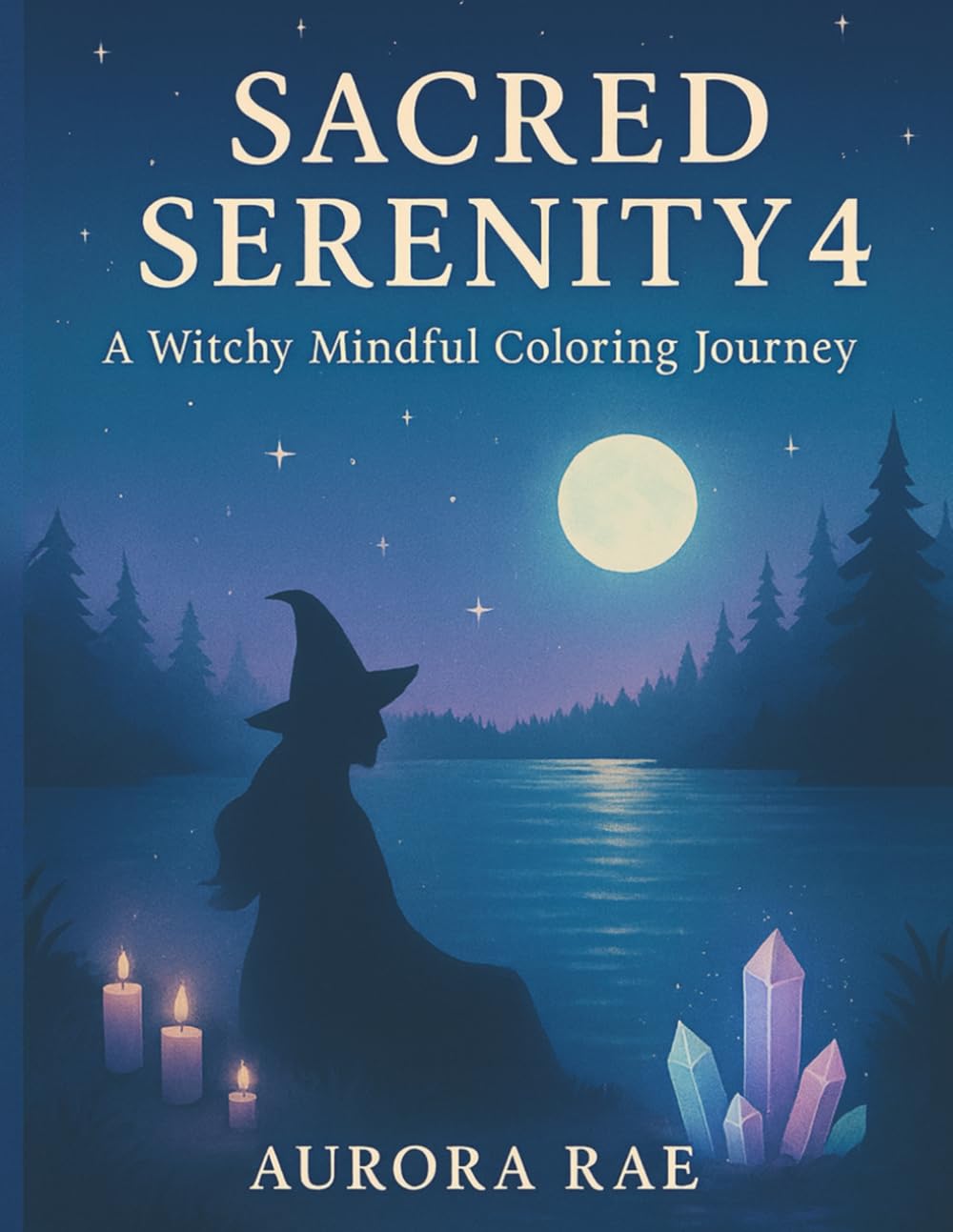 Sacred Serenity 4 A Witchy Mindful Colouring Journey: A Witchy Colouring Journey Through Moonlight & Magic (Sacred Serenity A Mindful Colouring Book)