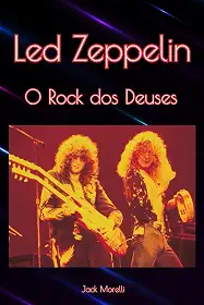 Led Zeppelin: O Rock dos Deuses (Portuguese Edition)