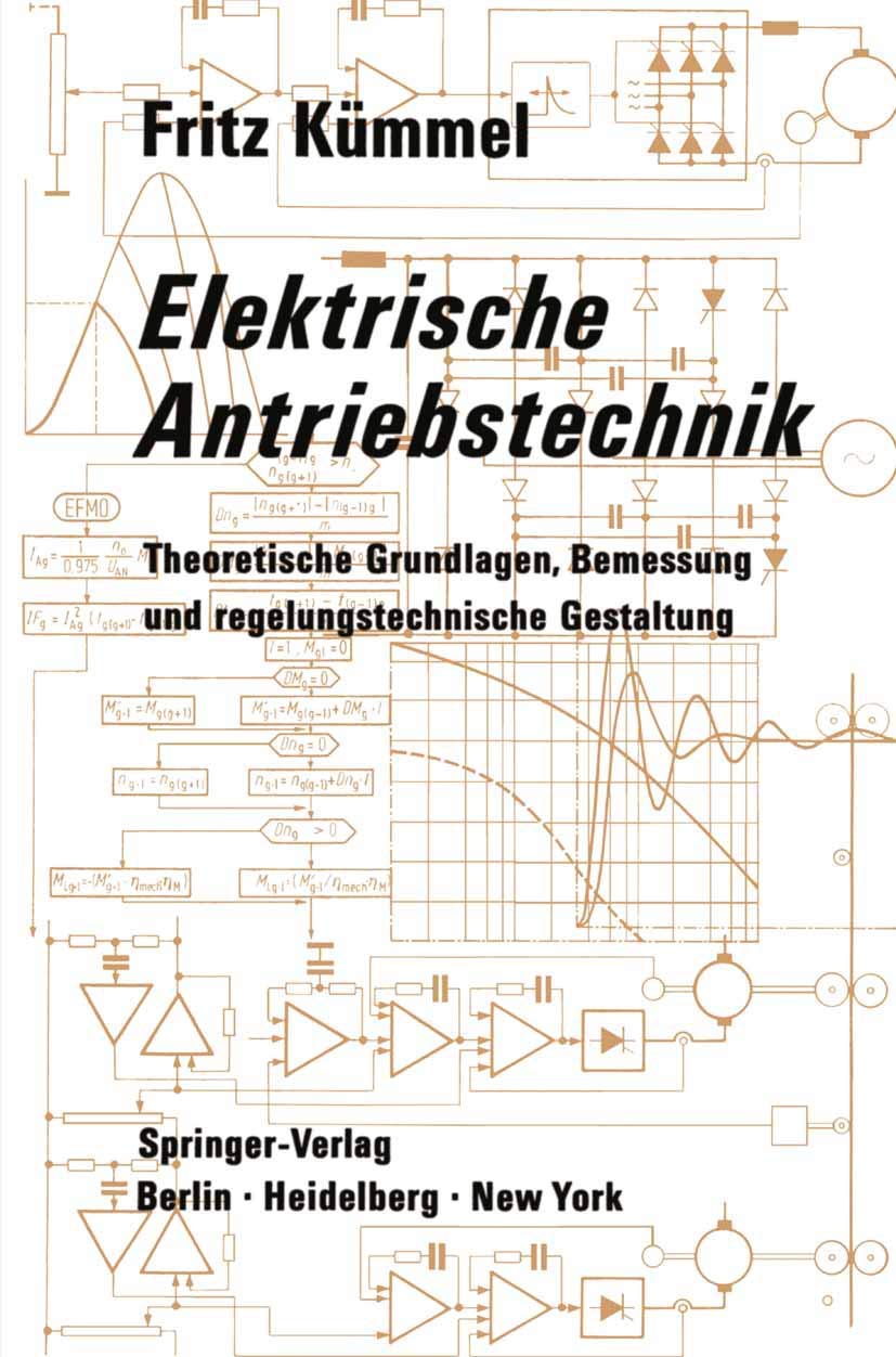 Elektrische Antriebstechnik: Theoretische Grundlagen, Bemessung und regelungstechnische Gestaltung