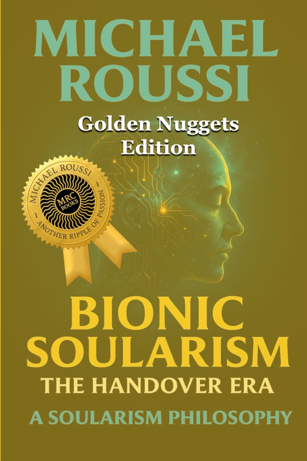 Bionic Soularism (Golden Nuggets Edition): A Soularism Philosophy: 5 (Bionic Soularism Series)