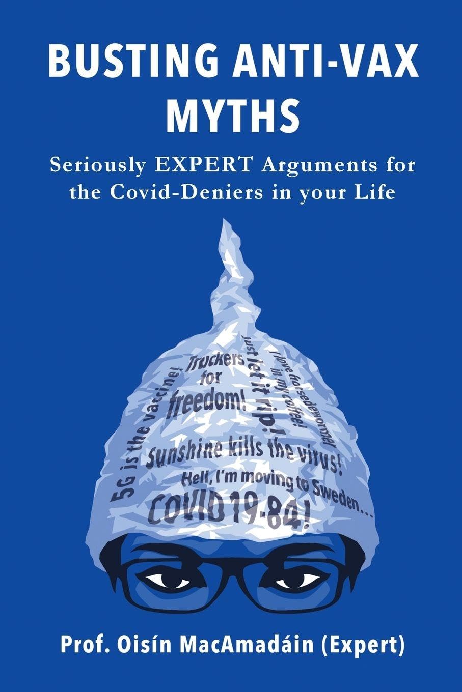 Busting Anti-Vax Myths: Seriously EXPERT Arguments for the Covid-Deniers in Your Life