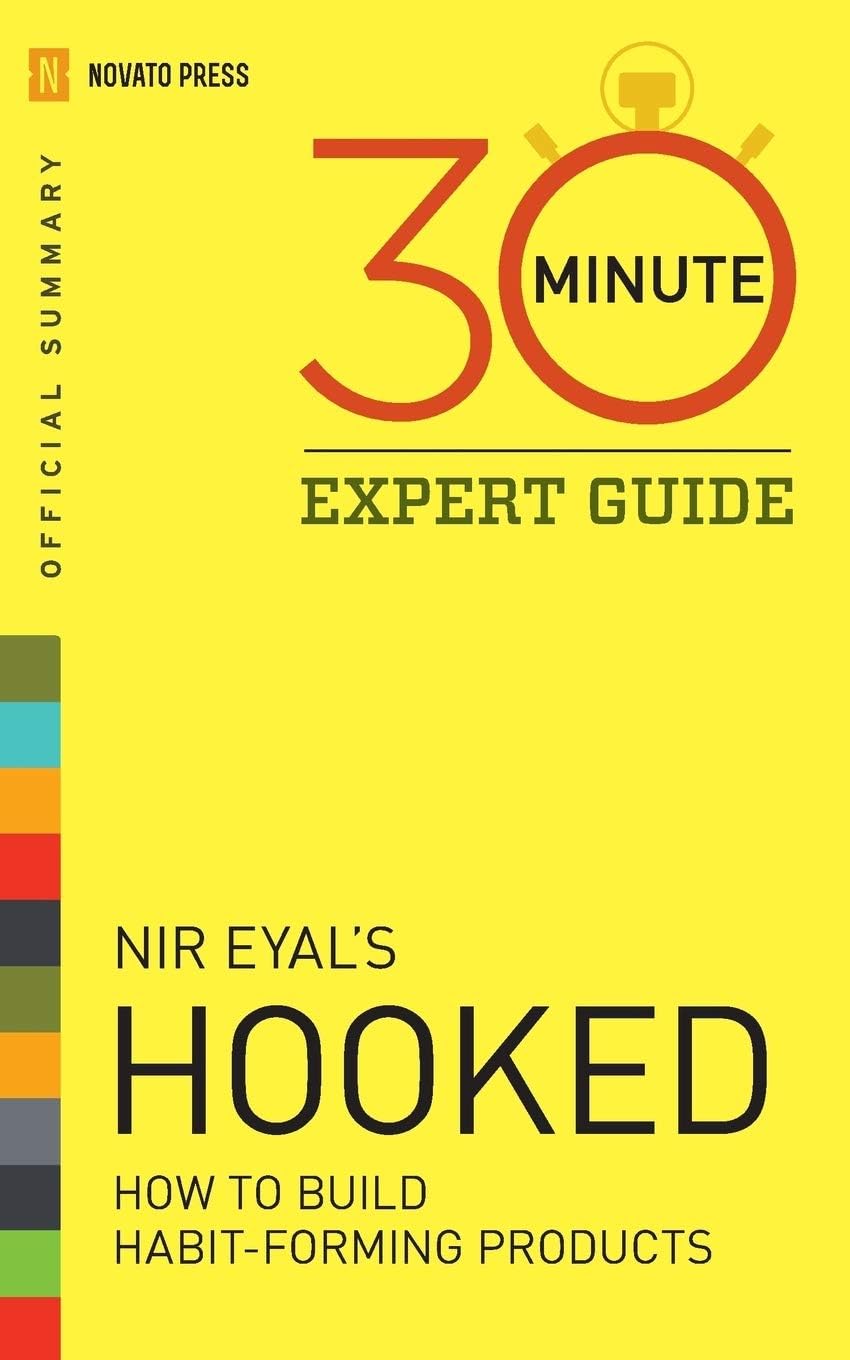 Novato Press Hooked - 30 Minute Expert Guide: Official Summary to NIR Eyal's Hooked