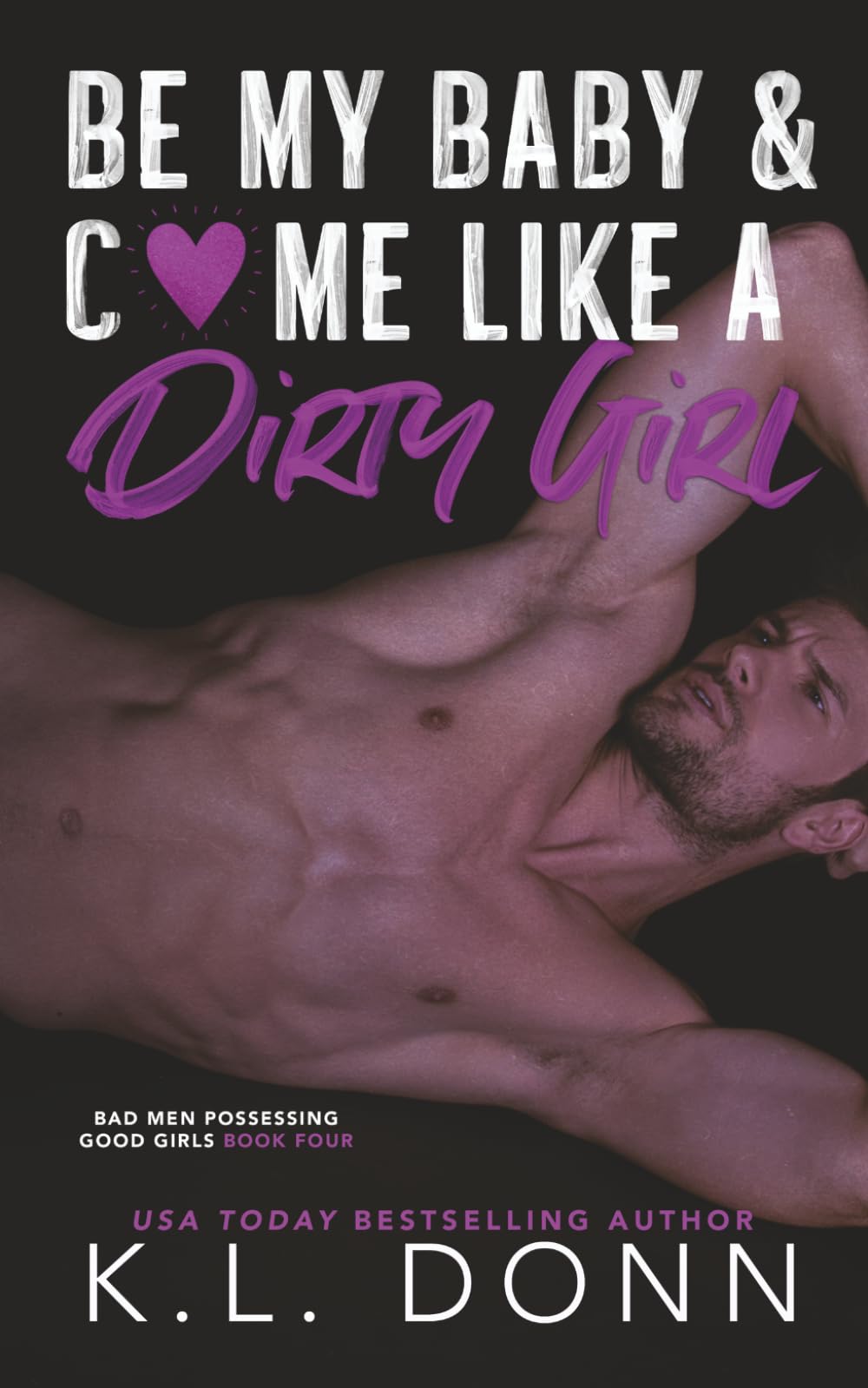 Be My Baby & C*me Like A Dirty Girl (Bad Men Possessing Good Girls)