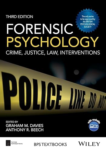 Forensic Psychology: Crime, Justice, Law, Interventions, 3rd Edition: Crime, Justice, Law Interventions, Includes Web-site (BPS Textbooks in Psychology)