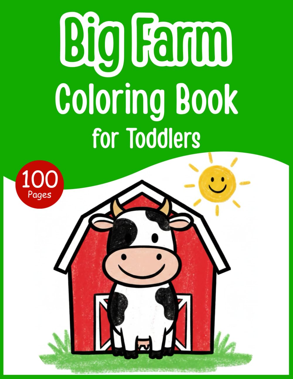 Big Farm Coloring Book for Toddlers: 100 Easy Barnyard Animal Coloring Pages with Thick Bold Lines – Simple Farm Fun for Boys and Girls Ages 1–4 (Toddler Coloring Series)
