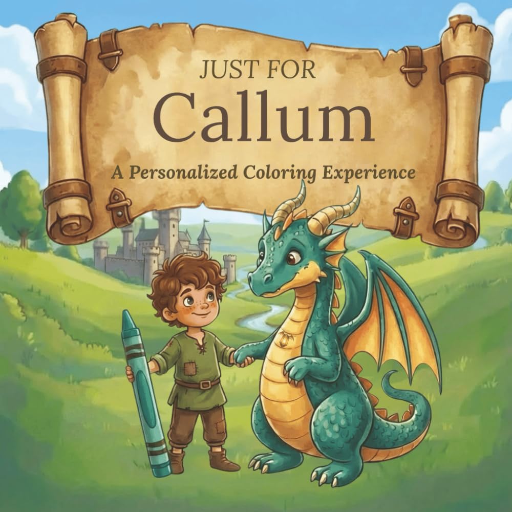 Just for Callum: A Personalized Coloring Experience: 50 total coloring pages | 28 coloring pages featuring Callum's name | 22 coloring pages themed for boys (Personalized Coloring Book Series)