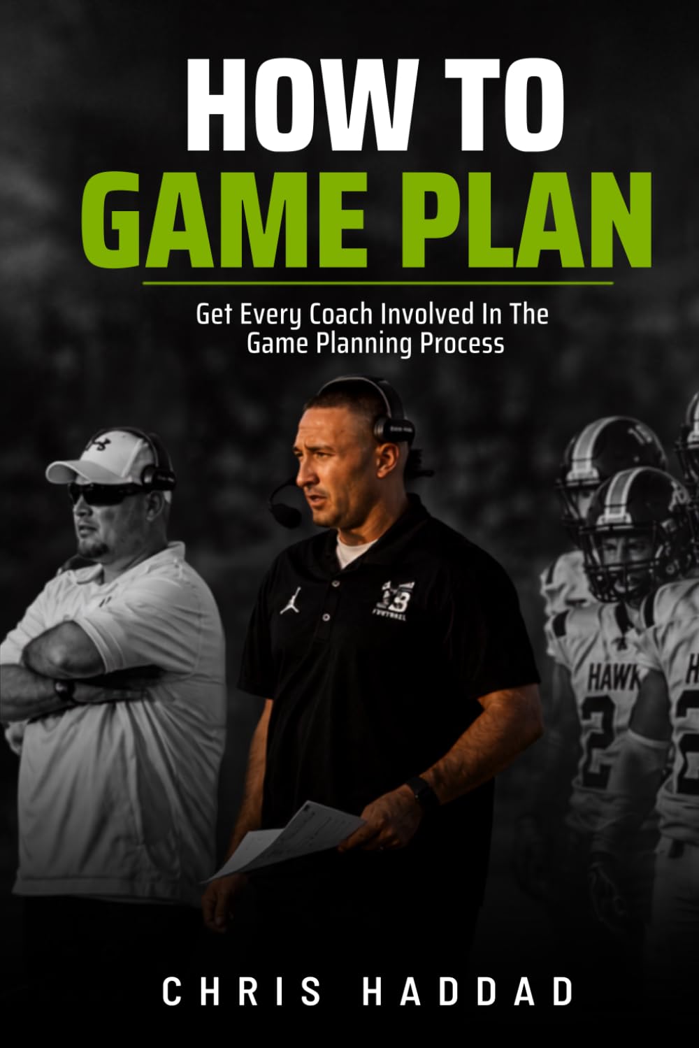 How To Game Plan: How To Get Every Coach Involved In The Game Planning Process