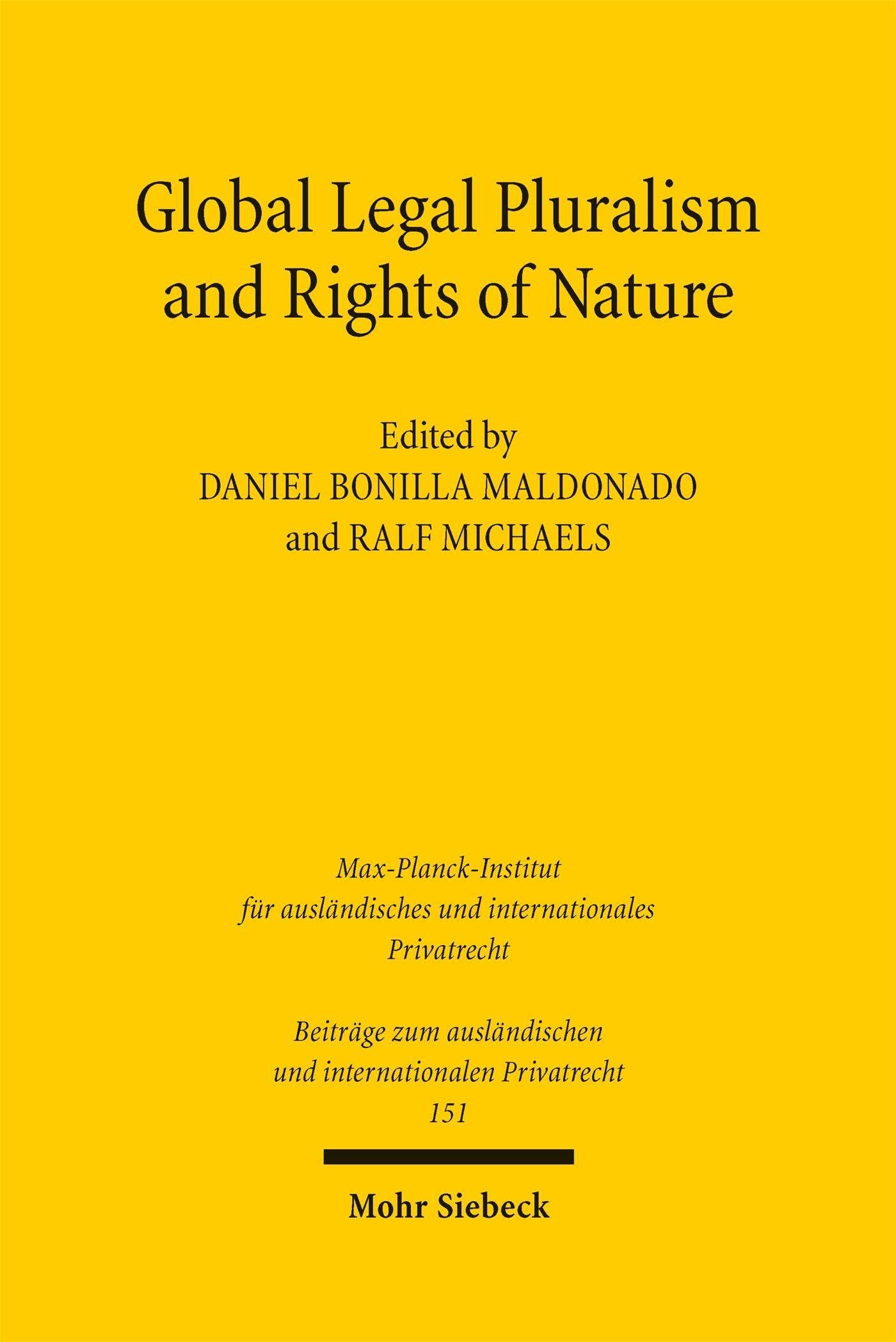 Global Legal Pluralism and Rights of Nature: 151 (Beiträge zum ausländischen und internationalen Privatrecht)