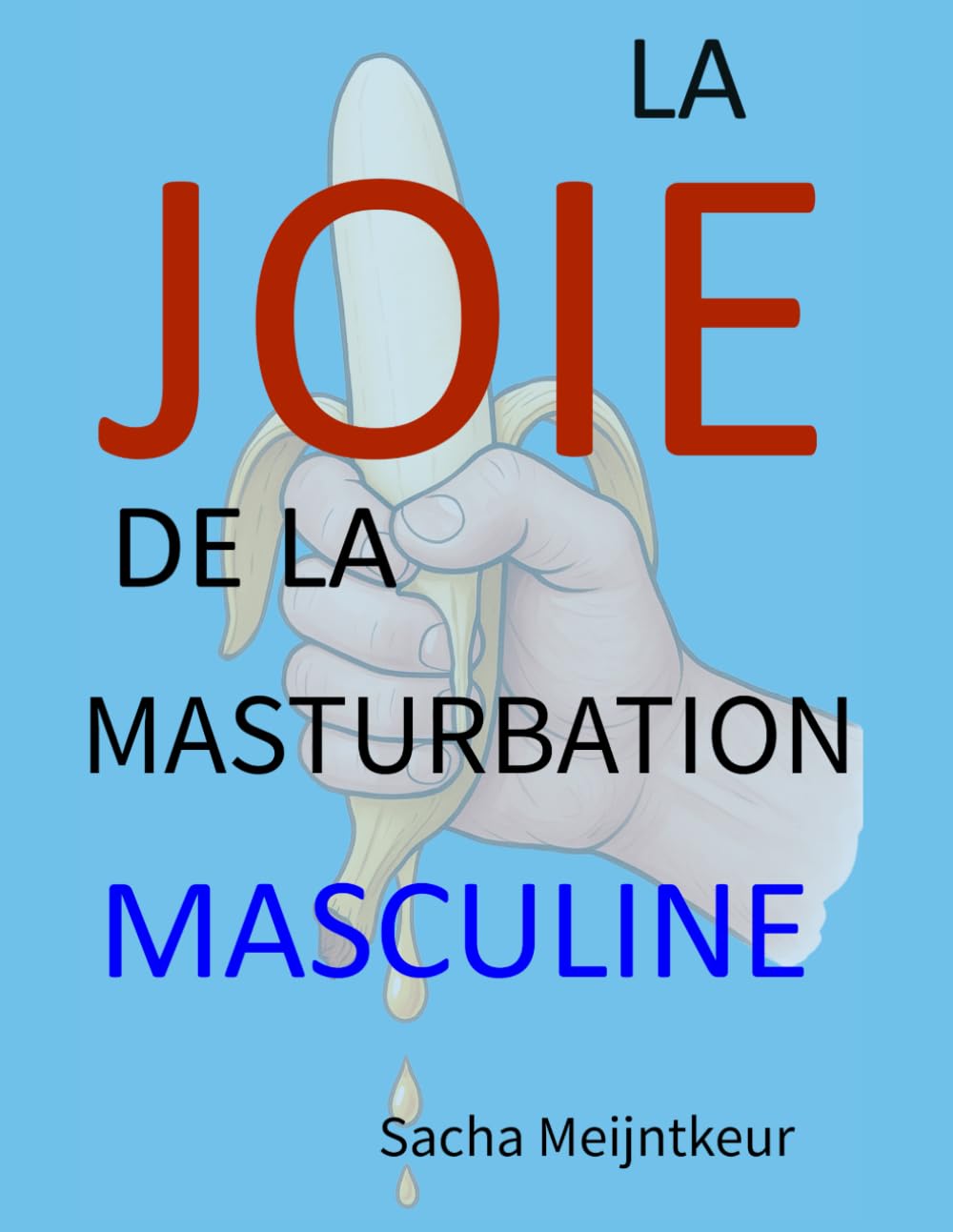La joie de la masturbation masculine: Avec des activités pratiques amusantes et agréables