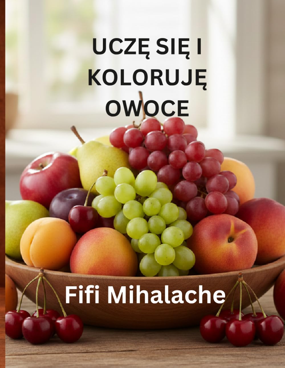 UCZĘ SIĘ I KOLORUJĘ OWOCE: Dla dzieci w wieku od 4 do 8 lat