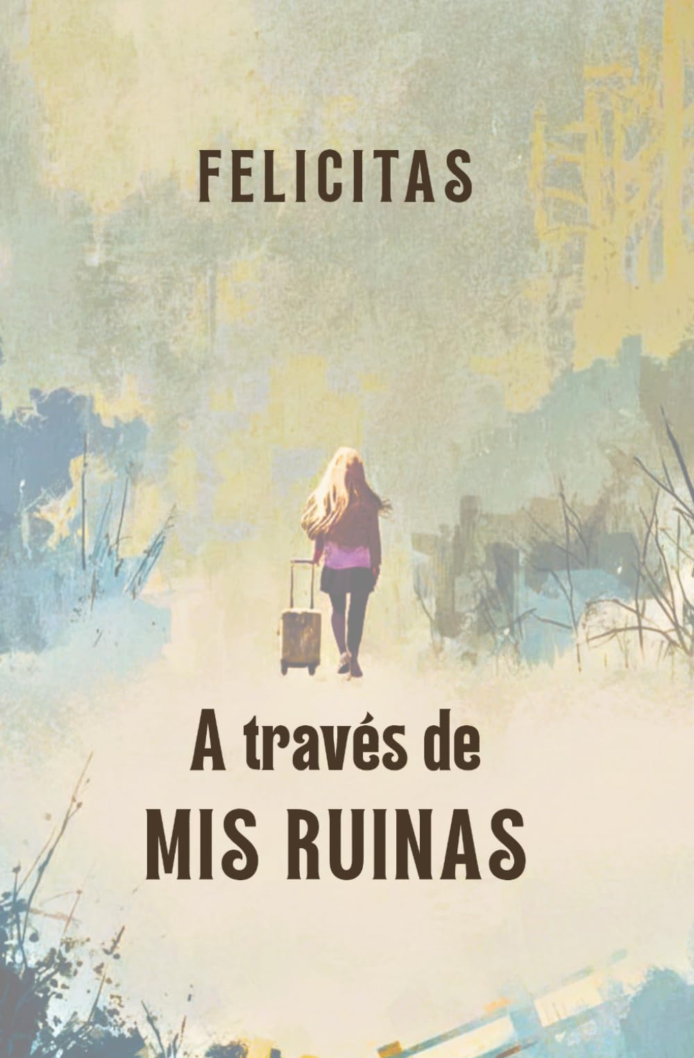 A través de mis ruinas
